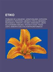 Etiko Problemo de la malbono, Jurnaturalismo, Kategoria imperativo, Pentofaro, Libereco, Etiko al Nikomako, Respondeco, Principo, Utilismo, Konscienco, Libero kaj aŭtonomio senlimaj, Wojciech Chudy, Poezia justo,1232959448,9781232959441