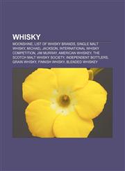 Whisky Moonshine, List of whisky brands, Single malt whisky, Michael Jackson, International Whisky Competition, Jim Murray, American whiskey,1233056999,9781233056996