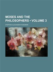 Moses and the Philosophers (Volume 3),1150576189,9781150576188