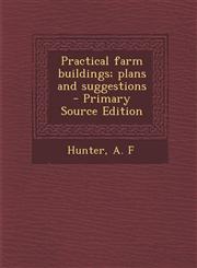 Practical farm buildings; plans and suggestions - Primary Source Edition,1295055813,9781295055814
