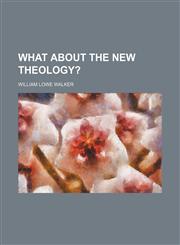 What about the new theology?,1154888274,9781154888270