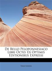 De Bello Peloponnesiaco Libri Octo Ex Optimis Editionibus Expressi,111546311X,9781115463119