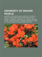 University of Denver people University of Denver alumni, University of Denver faculty, Condoleezza Rice, Michelle Kwan, Pete Domenici,1155983041,9781155983042