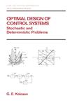 Optimal Design of Control Systems Stochastic and Deterministic Problems 1st Edition,0824775376,9780824775377