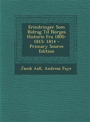 Erindringer SOM Bidrag Til Norges Historie Fra 1800-1815 1814 - Primary Source Edition,1294321714,9781294321712