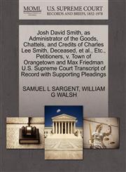 Josh David Smith, as Administrator of the Goods, Chattels, and Credits of Charles Lee Smith, Deceased, et al., Etc., Petitioners, v. Town of Orangetown and Max Friedman U.S. Supreme Court Transcript of Record with Supporting Pleadings,1270375598,9781270375593