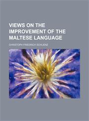 Views on the improvement of the Maltese Language,1236471385,9781236471383