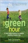 The Green Hour A Daily Dose of Nature for Happier, Healthier, Smarter Kids,1590307569,9781590307564