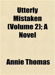 Utterly Mistaken (Volume 2); A Novel,1153208482,9781153208482