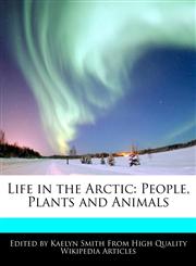 Life in the Arctic People, Plants and Animals,1270788698,9781270788690