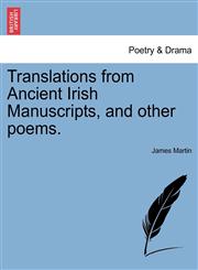 Translations from Ancient Irish Manuscripts, and other poems.,1241122067,9781241122065