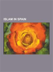 Islam in Spain Al-Andalus, Timeline of the Muslim Presence in the Iberian Peninsula, Arabic Influence on the Spanish Language, Expuls,1230574239,9781230574233