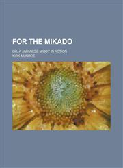 For the Mikado; Or, a Japanese Middy in Action,1150216034,9781150216039