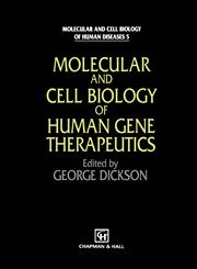 Molecular and Cell Biology of Human Gene Therapeutics,0412625504,9780412625503