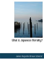 What Is Japanese Morality?,1116849763,9781116849769