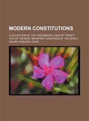 Modern Constitutions (Volume 2); A Collection of the Fundamental Laws of Twenty-Two of the Most Important Countries of the World,115057495X,9781150574955