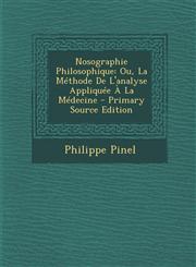 Nosographie Philosophique Ou, La Methode de L'Analyse Appliquee a la Medecine - Primary Source Edition,1294437313,9781294437314