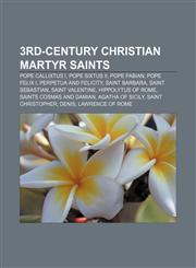 3rd-century Christian martyr saints Pope Callixtus I, Pope Sixtus II, Pope Fabian, Pope Felix I, Perpetua and Felicity, Saint Barbara,1155311744,9781155311746