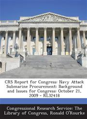CRS Report for Congress Navy Attack Submarine Procurement: Background and Issues for Congress: October 21, 2009 - RL32418,1294255657,9781294255659