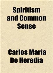 Spiritism and Common Sense,1154854868,9781154854862