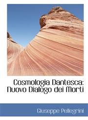 Cosmologia Dantesca Nuovo Dialogo dei Morti,1115644521,9781115644525
