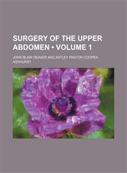 Surgery of the upper abdomen  (Volume 1),1150231440,9781150231445