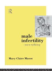 Male Infertility - Men Talking 1st Edition,0415072905,9780415072908