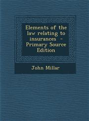 Elements of the Law Relating to Insurances - Primary Source Edition,1294409379,9781294409373