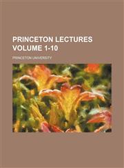 Princeton lectures Volume 1-10,1232063304,9781232063308