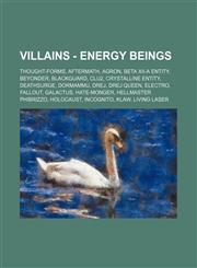 Villains - Energy Beings Thought-Forms, Aftermath, Agron, Beta XII-A entity, Beyonder, Blackguard, Clu2, Crystalline Entity, Deathsurge, Dormammu, Drej, Drej Queen, Electro, Fallout, Galactus, Hate-Monger, Hellmaster Phibrizzo, Holocaust, Incognito, Klaw,1234841053,9781234841058