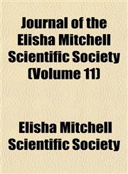 Journal of the Elisha Mitchell Scientific Society (Volume 11),1152986244,9781152986244