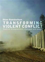 Transforming Violent Conflict Radical Disagreement, Dialogue and Survival,0415552087,9780415552080