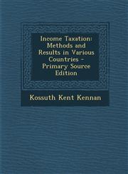 Income Taxation Methods and Results in Various Countries,1287445020,9781287445029