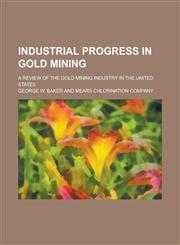 Industrial Progress in Gold Mining,1151353221,9781151353221