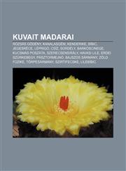 Kuvait Madarai Rozsas Godeny, Kanalasgem, Kenderike, Bibic, Jegesrece, Leprigo, Csiz, Sordely, Barkoscinege, Kucsmas Poszata, Szerecs,1232909157,9781232909156