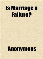 Is Marriage a Failure?,1151845140,9781151845146