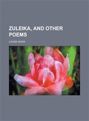 Zuleika, and other poems,123119880X,9781231198803