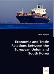 Economic and Trade Relations Between the European Union and South Korea,3639034538,9783639034530