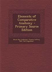 Elements of Comparative Anatomy,1289543763,9781289543761