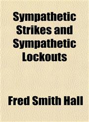 Sympathetic Strikes and Sympathetic Lockouts,1151673137,9781151673138