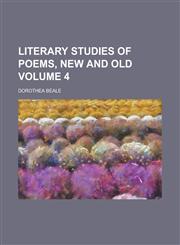 Literary Studies of Poems, New and Old Volume 4,115007521X,9781150075216