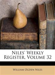 Niles' Weekly Register, Volume 32,1175006602,9781175006608