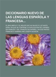 Diccionario Nuevo de Las Lenguas Espanola y Francesa; El Mas Amplio y El Mejor Que Ha Salido a Luz Hasta Aora, En Que Se Contiene La Explicacion del E,1234116146,9781234116149