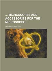 Microscopes and Accessories for the Microscope,1236777549,9781236777546