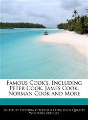 Famous Cook's, Including Peter Cook, James Cook, Norman Cook and More,1241726809,9781241726805