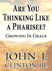 Are You Thinking Like a Pharisee? Growing in Grace,1462643787,9781462643783