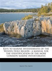 Keys to marine invertebrates of the Woods Hole region a manual for the identification of the more common marine invertebrates,1178767949,9781178767940