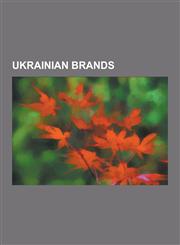 Ukrainian Brands Antonov, Zaz, Aerosvit Airlines, Black Sea Shipyard, Privatbank, 1+1, Kryvorizhstal, Kiev, Ukrainian Railways, Pfts in,1230499369,9781230499369