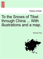 To the Snows of Tibet through China ... With illustrations and a map.,1241239304,9781241239305