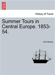 Summer Tours in Central Europe. 1853-54.,1241521301,9781241521301